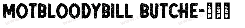 MoTBloodyBill Butche字体转换